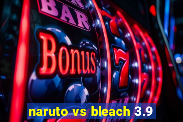 naruto vs bleach 3.9